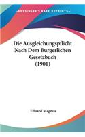 Die Ausgleichungspflicht Nach Dem Burgerlichen Gesetzbuch (1901): (German)