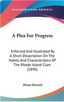 A Plea for Progress: Enforced and Illustrated by a Short Dissertation on the Habits and Characteristics of the Rhode Island Clam (1890)