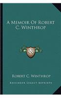 A Memoir Of Robert C. Winthrop
