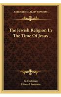 Jewish Religion in the Time of Jesus