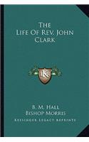 Life of REV. John Clark