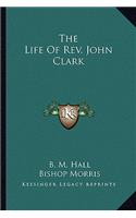 Life of REV. John Clark