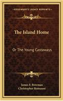 The Island Home: Or The Young Castaways