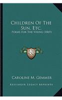 Children of the Sun, Etc.