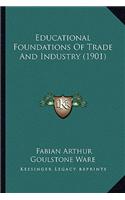 Educational Foundations Of Trade And Industry (1901)