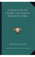 Selection Of Psalms For Social Worship (1786)