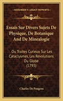 Essais Sur Divers Sujets De Physique, De Botanique And De Minealogie