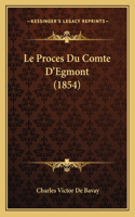 Le Proces Du Comte D'Egmont (1854)