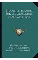 Etudes Litteraires Sur Les Classiques Francais (1900)