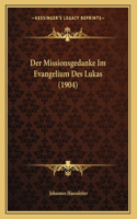 Der Missionsgedanke Im Evangelium Des Lukas (1904)