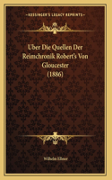 Uber Die Quellen Der Reimchronik Robert's Von Gloucester (1886)