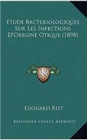 Etude Bacteriologiques Sur Les Infections D'Origine Otique (1898)