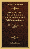 Die Henker Und Ihre Gesellen In Der Altfranzosischen Mirakel Und Mysteriendichtung