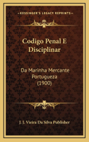 Codigo Penal E Disciplinar: Da Marinha Mercante Portugueza (1900)