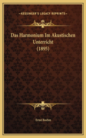 Das Harmonium Im Akustischen Unterricht (1895)