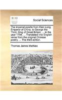 Imperial Epistle from Kien Long, Emperor of China, to George the Third, King of Great Britain, ... in the Year 1794. ... Translated Into English V