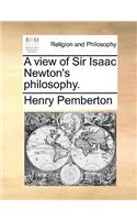 A View of Sir Isaac Newton's Philosophy.