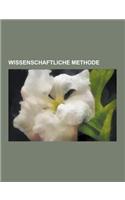 Wissenschaftliche Methode: Biologische Untersuchungsmethode, Erhebungsmethode, Experiment, Methode Der Astrophysik, Methode Der Psychologie, Phil(German)