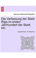 Verfassung Der Stadt Riga Im Ersten Jahrhundert Der Stadt, Etc.