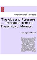 The Alps and Pyrenees ... Translated from the French by J. Manson.