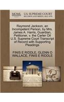 Raymond Jackson, an Incompetent Person, by Mrs. James A. Harris, Guardian, Petitioner, V. the Carter Oil U.S. Supreme Court Transcript of Record with Supporting Pleadings