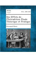 Des Effets de L'Extradition Etude Theorique Et Pratique