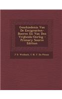 Geschiedenis Van de Emigranten-Boeren En Van Den Vrijheids-Oorlog