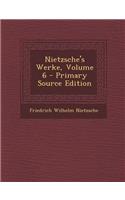 Nietzsche's Werke, Volume 6