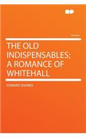 The Old Indispensables; A Romance of Whitehall