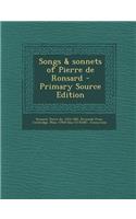 Songs & Sonnets of Pierre de Ronsard - Primary Source Edition