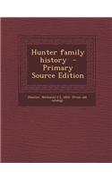 Hunter Family History - Primary Source Edition: (English)