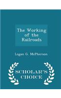 The Working of the Railroads - Scholar's Choice Edition