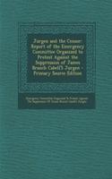 Jurgen and the Censor: Report of the Emergency Committee Organized to Protest Against the Suppression of James Branch Cabell's Jurgen - Primary Source Edition: Report of the Emergency Committee Organized to Protest Against the Suppression of James Branch Cabell's Jurgen - Primary Source Edition