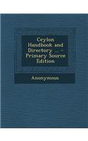 Ceylon Handbook and Directory ... - Primary Source Edition