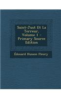 Saint-Just Et La Terreur, Volume 1 - Primary Source Edition