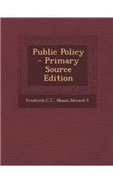 Public Policy - Primary Source Edition