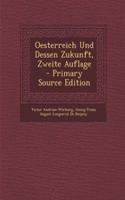 Oesterreich Und Dessen Zukunft, Zweite Auflage