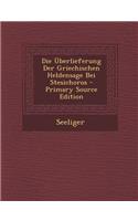 Die Uberlieferung Der Griechischen Heldensage Bei Stesichoros - Primary Source Edition