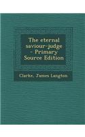 The Eternal Saviour-Judge - Primary Source Edition