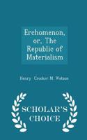 Erchomenon, Or, the Republic of Materialism - Scholar's Choice Edition