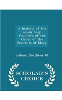 History of the Seven Holy Founders of the Order of the Servants of Mary - Scholar's Choice Edition