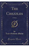 The Chezzles: A Story (Classic Reprint)