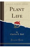 Plant Life (Classic Reprint)