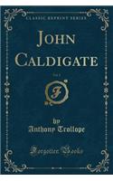 John Caldigate, Vol. 1 (Classic Reprint): (English)