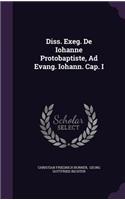 Diss. Exeg. de Iohanne Protobaptiste, Ad Evang. Iohann. Cap. I