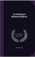On Nothing & Kindred Subjects