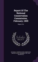 Report Of The National Conservation Commission, February, 1909