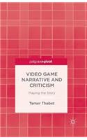 Video Game Narrative and Criticism