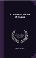 Lecture On The Art Of Singing