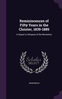 Reminiscences of Fifty Years in the Cloister, 1839-1889: A Sequel to Glimpses of the Monastery(English)